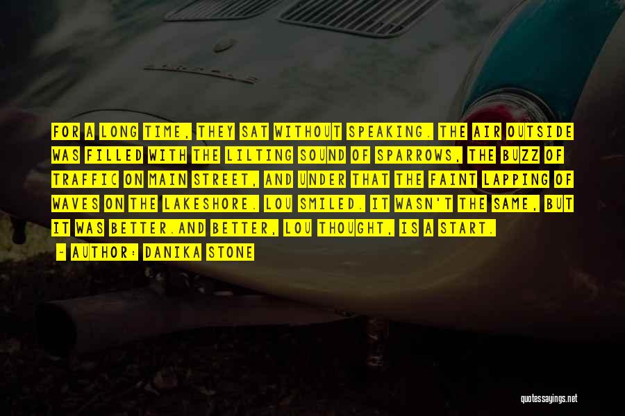 Danika Stone Quotes: For A Long Time, They Sat Without Speaking. The Air Outside Was Filled With The Lilting Sound Of Sparrows, The