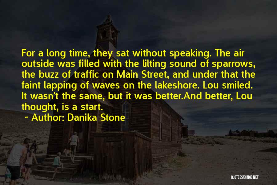 Danika Stone Quotes: For A Long Time, They Sat Without Speaking. The Air Outside Was Filled With The Lilting Sound Of Sparrows, The