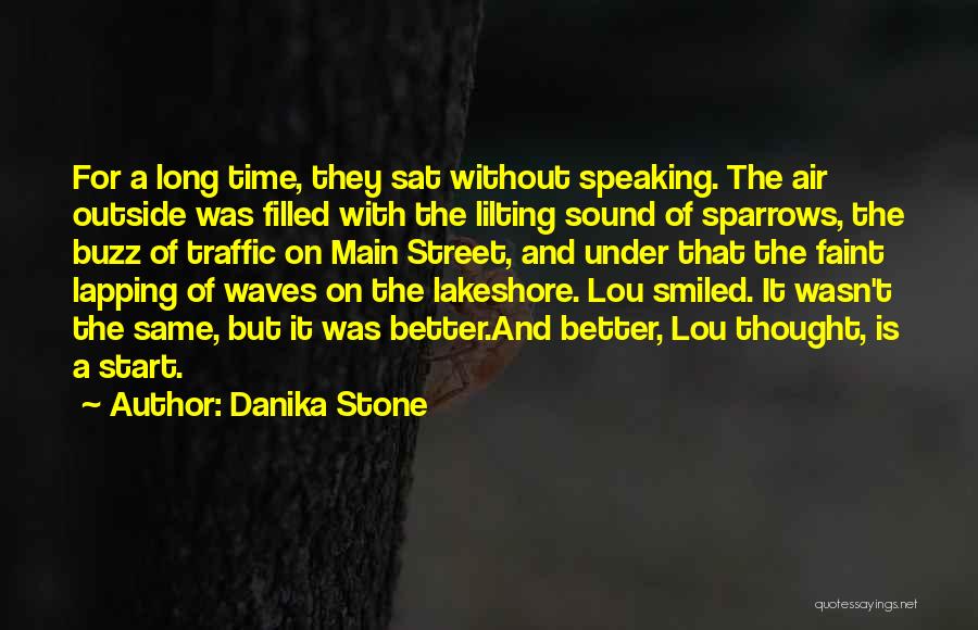 Danika Stone Quotes: For A Long Time, They Sat Without Speaking. The Air Outside Was Filled With The Lilting Sound Of Sparrows, The