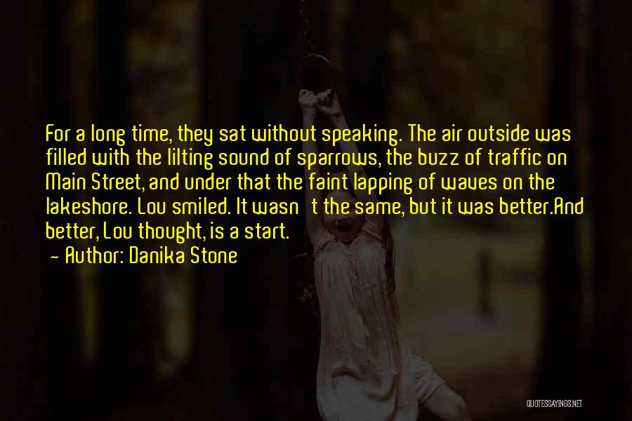 Danika Stone Quotes: For A Long Time, They Sat Without Speaking. The Air Outside Was Filled With The Lilting Sound Of Sparrows, The