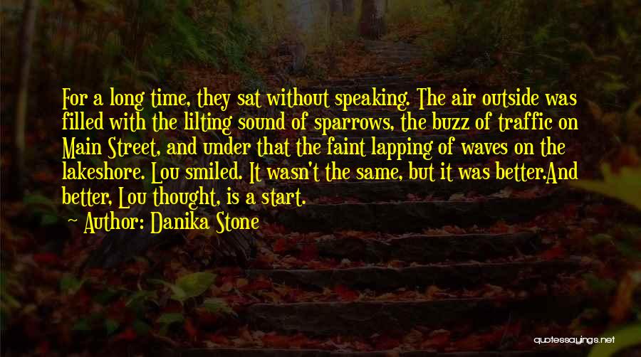 Danika Stone Quotes: For A Long Time, They Sat Without Speaking. The Air Outside Was Filled With The Lilting Sound Of Sparrows, The