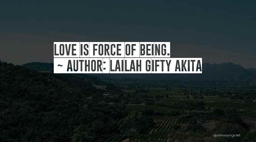 Lailah Gifty Akita Quotes: Love Is Force Of Being.