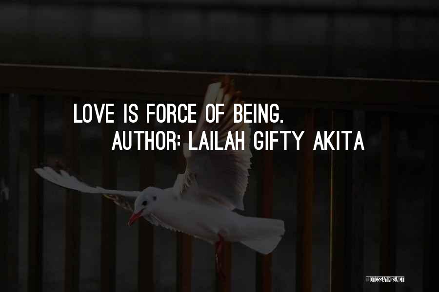 Lailah Gifty Akita Quotes: Love Is Force Of Being.