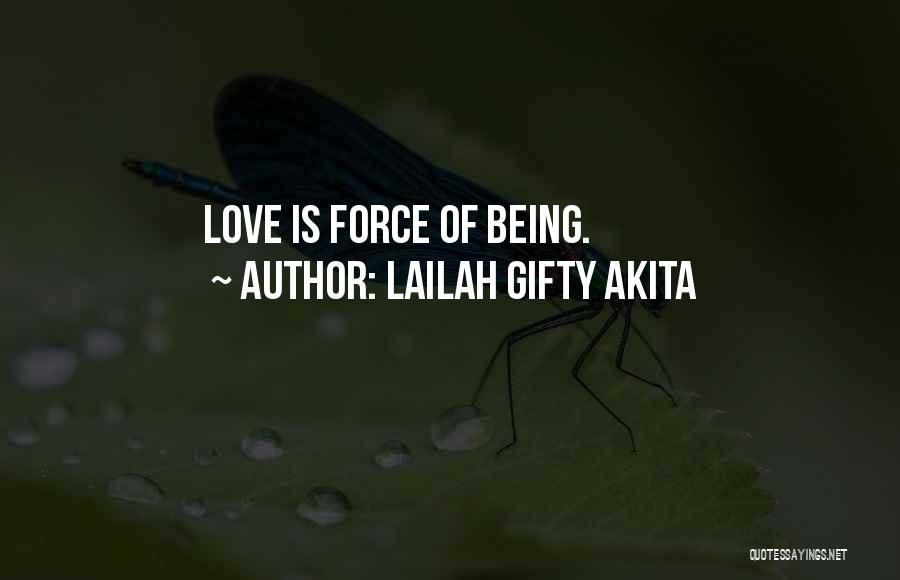 Lailah Gifty Akita Quotes: Love Is Force Of Being.