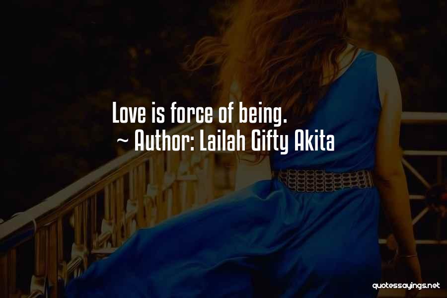 Lailah Gifty Akita Quotes: Love Is Force Of Being.
