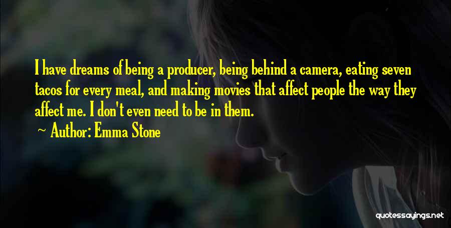 Emma Stone Quotes: I Have Dreams Of Being A Producer, Being Behind A Camera, Eating Seven Tacos For Every Meal, And Making Movies