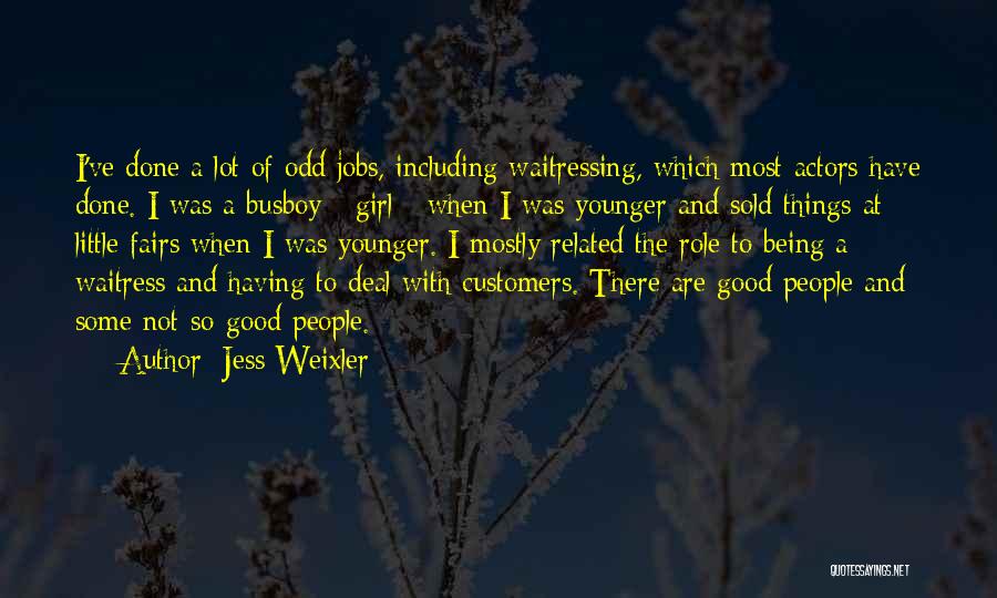 Jess Weixler Quotes: I've Done A Lot Of Odd Jobs, Including Waitressing, Which Most Actors Have Done. I Was A Busboy - Girl