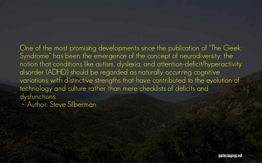 Steve Silberman Quotes: One Of The Most Promising Developments Since The Publication Of The Geek Syndrome Has Been The Emergence Of The Concept