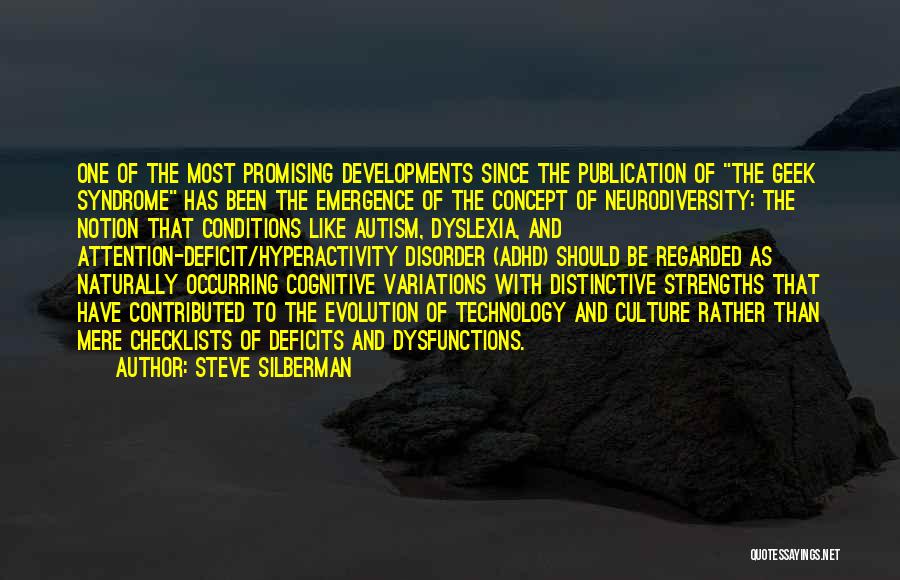 Steve Silberman Quotes: One Of The Most Promising Developments Since The Publication Of The Geek Syndrome Has Been The Emergence Of The Concept