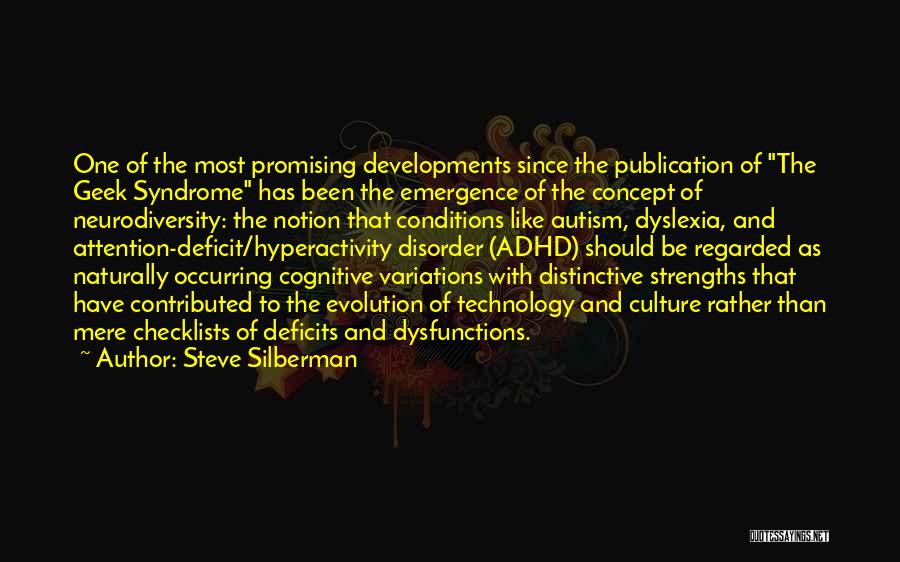 Steve Silberman Quotes: One Of The Most Promising Developments Since The Publication Of The Geek Syndrome Has Been The Emergence Of The Concept