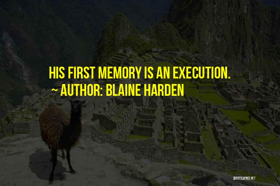 Blaine Harden Quotes: His First Memory Is An Execution.