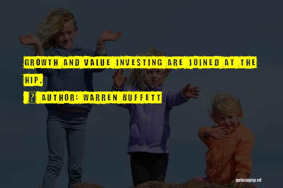 Warren Buffett Quotes: Growth And Value Investing Are Joined At The Hip.