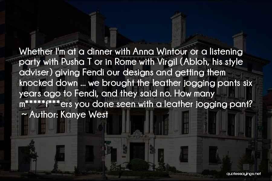 Kanye West Quotes: Whether I'm At A Dinner With Anna Wintour Or A Listening Party With Pusha T Or In Rome With Virgil