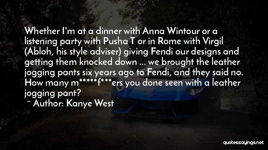Kanye West Quotes: Whether I'm At A Dinner With Anna Wintour Or A Listening Party With Pusha T Or In Rome With Virgil