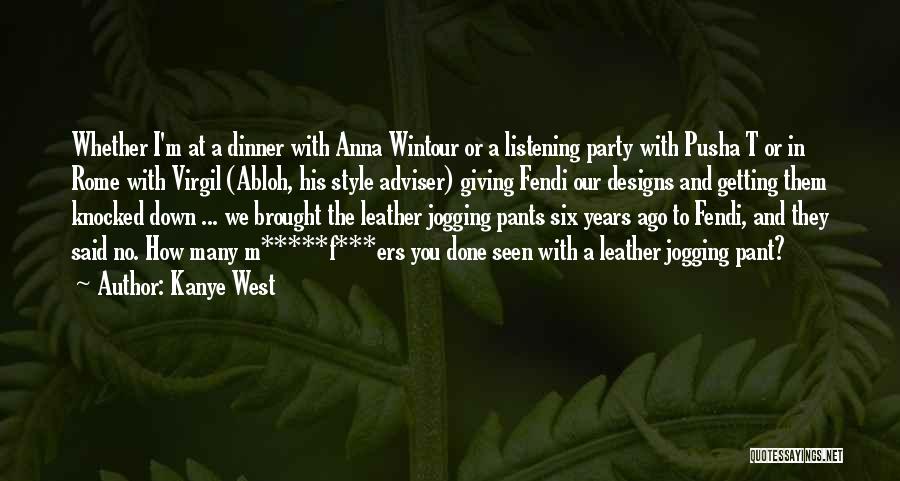 Kanye West Quotes: Whether I'm At A Dinner With Anna Wintour Or A Listening Party With Pusha T Or In Rome With Virgil