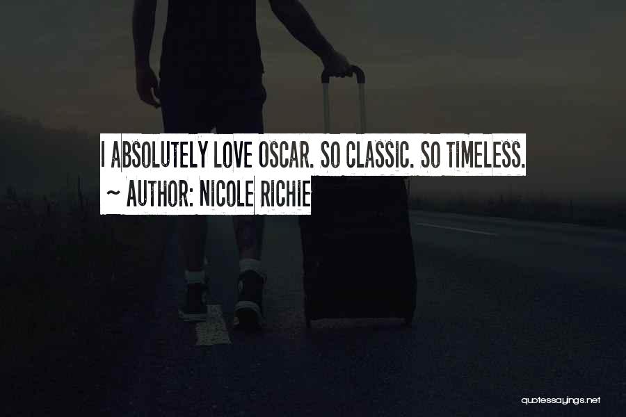 Nicole Richie Quotes: I Absolutely Love Oscar. So Classic. So Timeless.