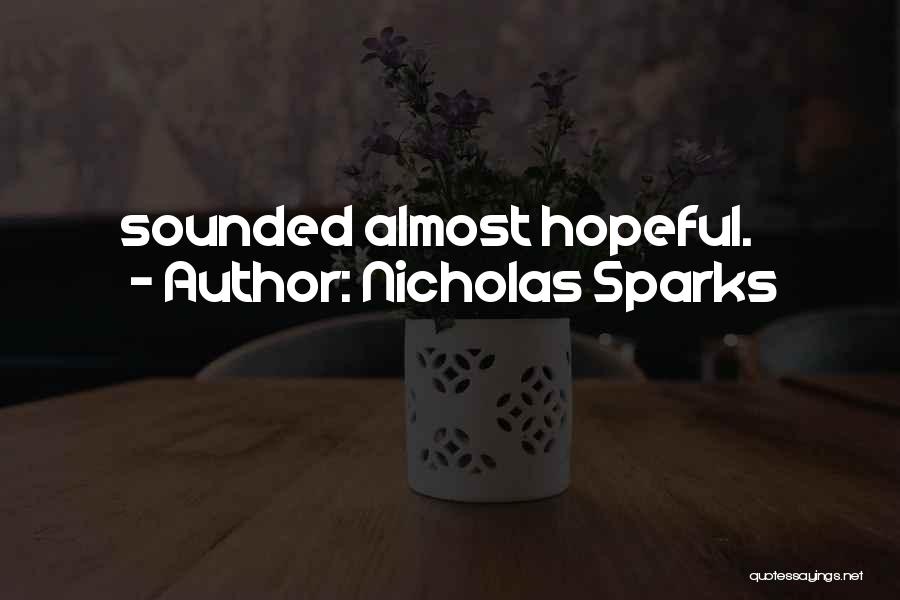 Nicholas Sparks Quotes: Sounded Almost Hopeful.