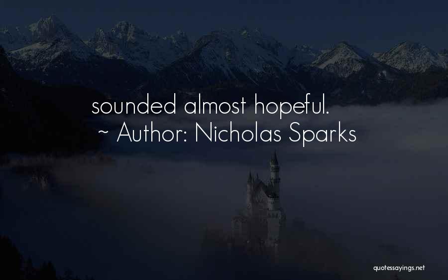 Nicholas Sparks Quotes: Sounded Almost Hopeful.