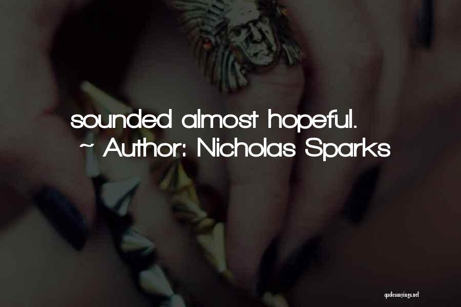 Nicholas Sparks Quotes: Sounded Almost Hopeful.