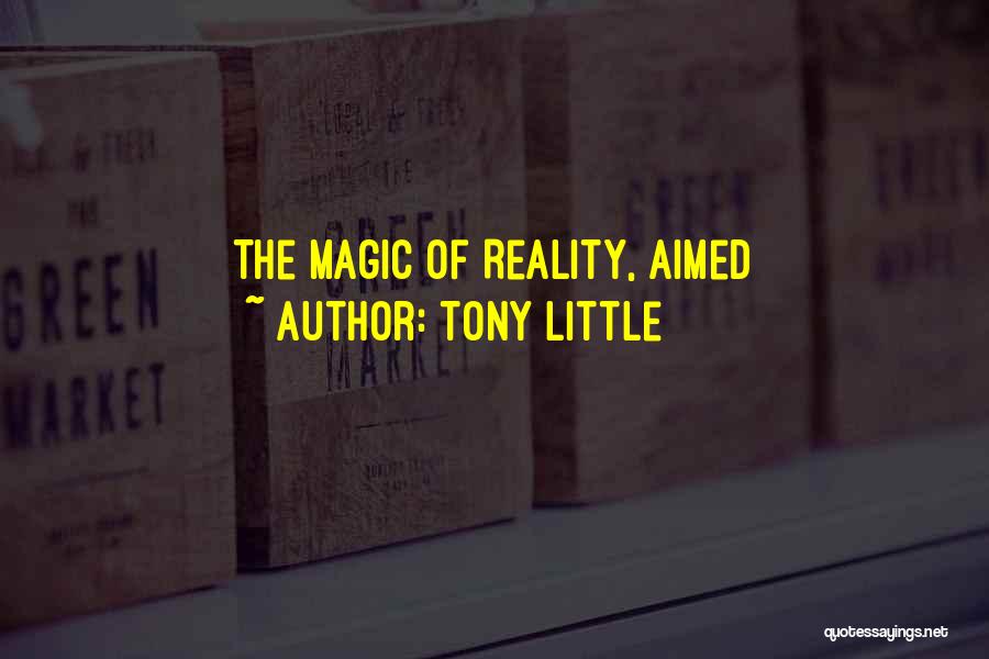 Tony Little Quotes: The Magic Of Reality, Aimed