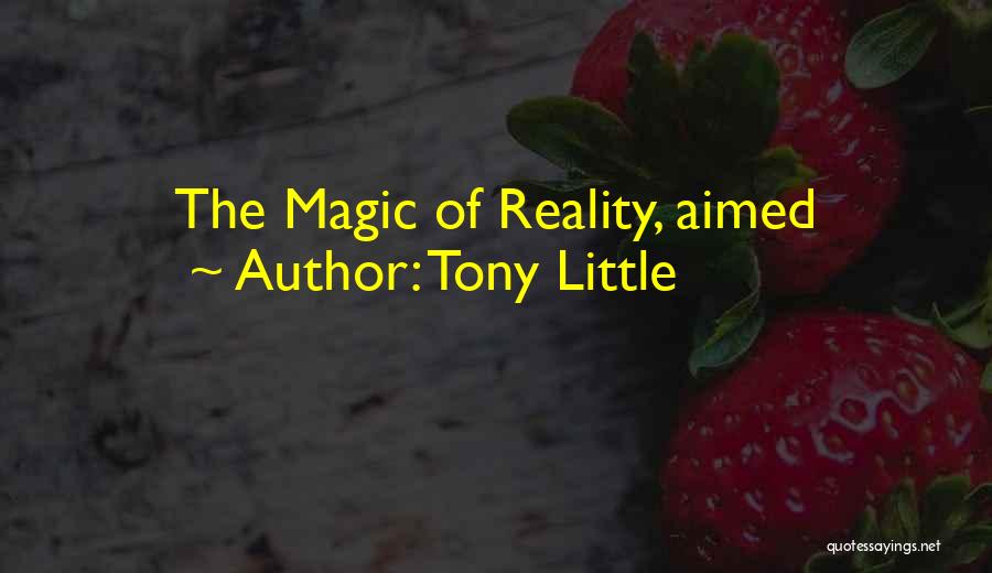 Tony Little Quotes: The Magic Of Reality, Aimed
