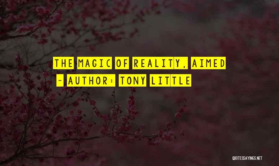 Tony Little Quotes: The Magic Of Reality, Aimed