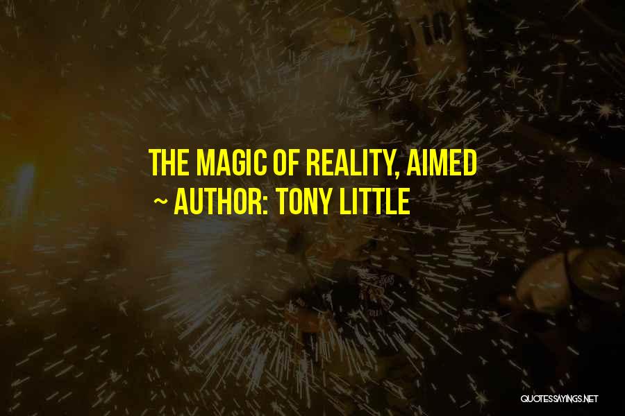 Tony Little Quotes: The Magic Of Reality, Aimed