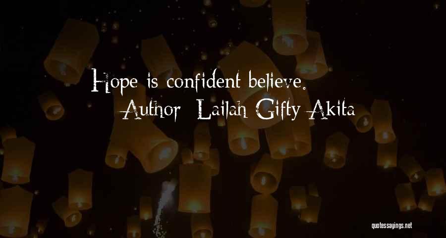 Lailah Gifty Akita Quotes: Hope Is Confident Believe.