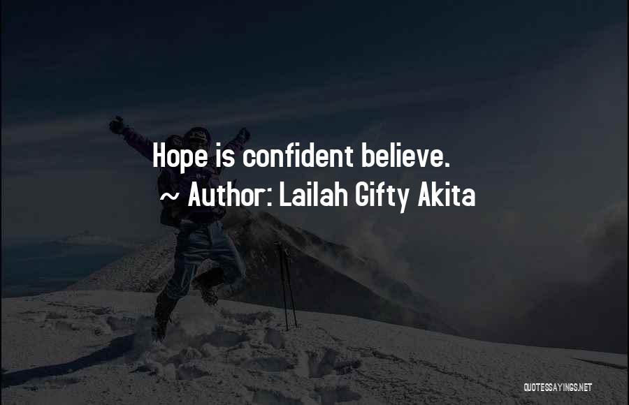 Lailah Gifty Akita Quotes: Hope Is Confident Believe.