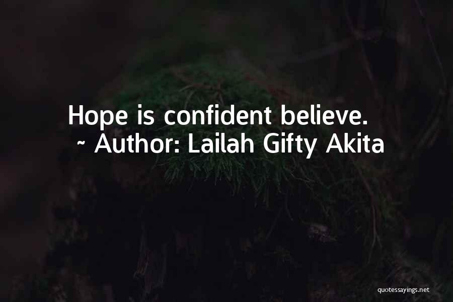 Lailah Gifty Akita Quotes: Hope Is Confident Believe.