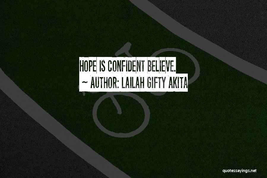 Lailah Gifty Akita Quotes: Hope Is Confident Believe.