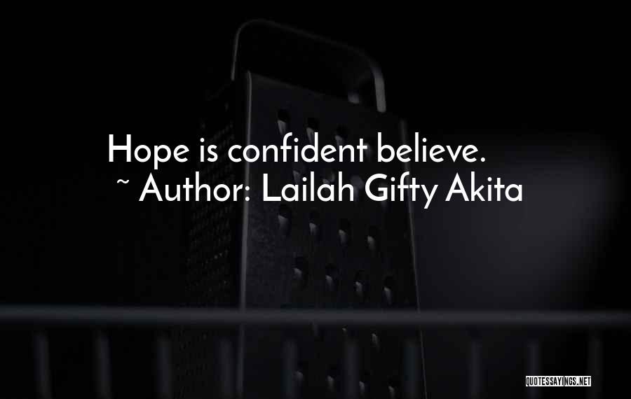 Lailah Gifty Akita Quotes: Hope Is Confident Believe.