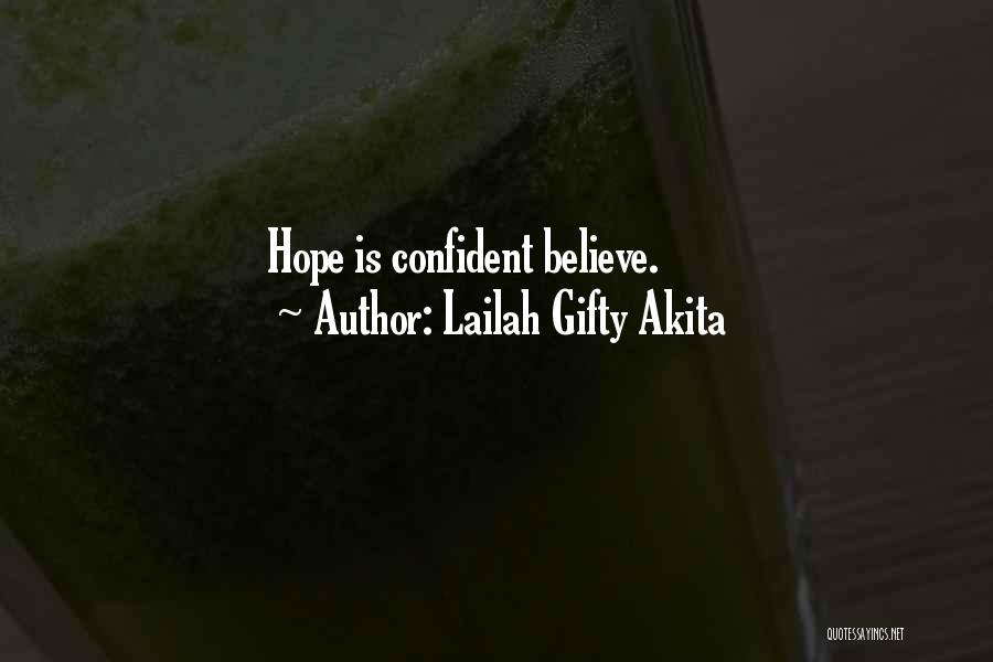 Lailah Gifty Akita Quotes: Hope Is Confident Believe.