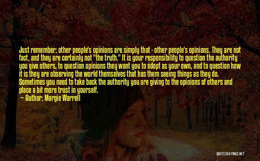 Margie Warrell Quotes: Just Remember: Other People's Opinions Are Simply That - Other People's Opinions. They Are Not Fact, And They Are Certainly