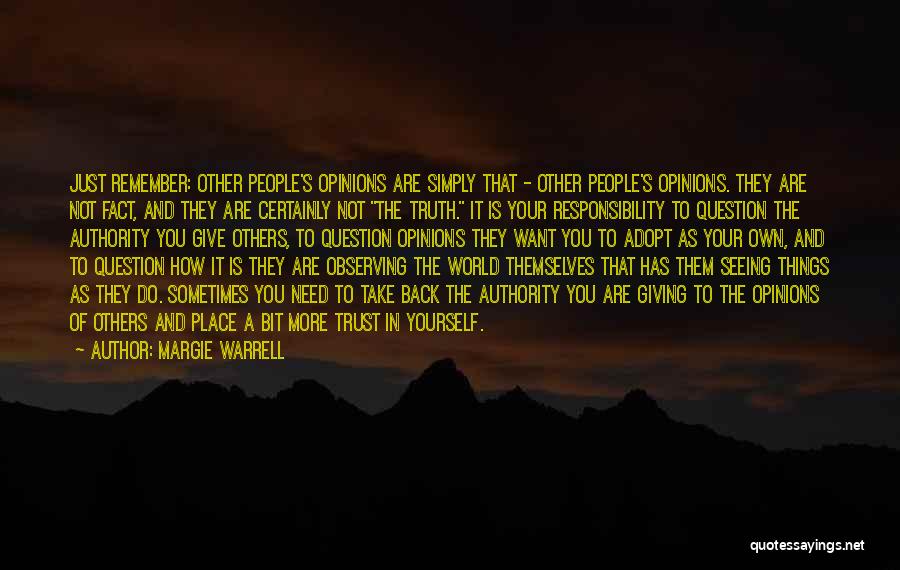 Margie Warrell Quotes: Just Remember: Other People's Opinions Are Simply That - Other People's Opinions. They Are Not Fact, And They Are Certainly
