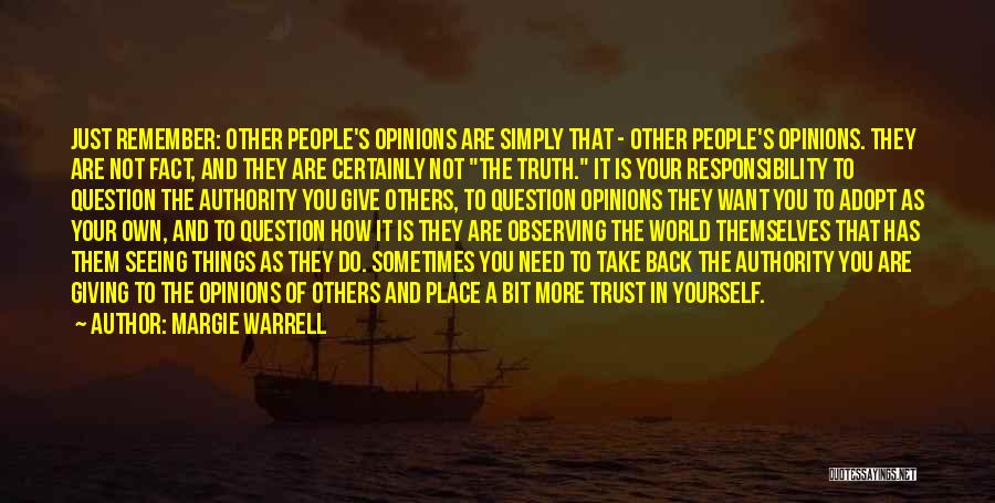 Margie Warrell Quotes: Just Remember: Other People's Opinions Are Simply That - Other People's Opinions. They Are Not Fact, And They Are Certainly