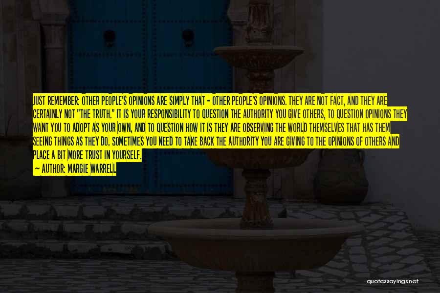 Margie Warrell Quotes: Just Remember: Other People's Opinions Are Simply That - Other People's Opinions. They Are Not Fact, And They Are Certainly