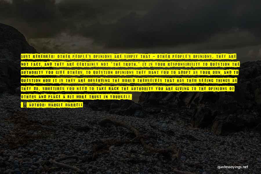 Margie Warrell Quotes: Just Remember: Other People's Opinions Are Simply That - Other People's Opinions. They Are Not Fact, And They Are Certainly