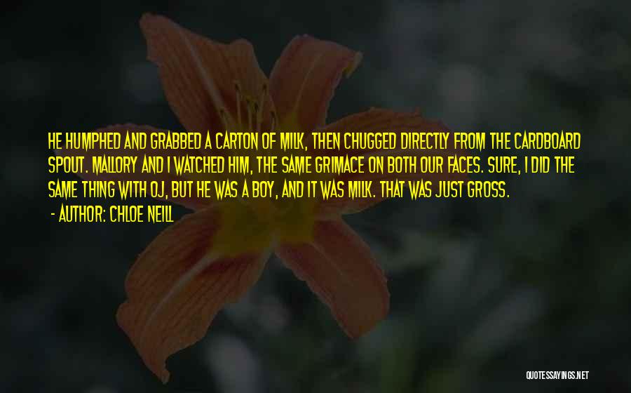 Chloe Neill Quotes: He Humphed And Grabbed A Carton Of Milk, Then Chugged Directly From The Cardboard Spout. Mallory And I Watched Him,