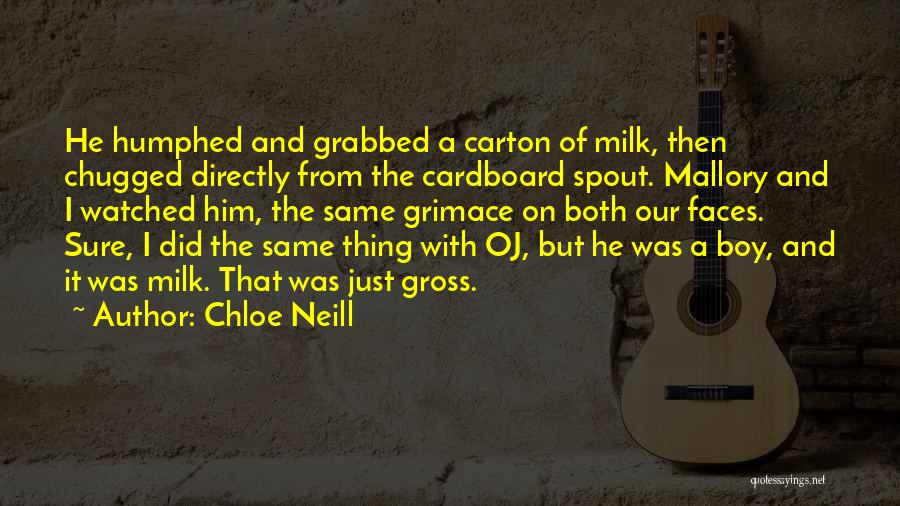 Chloe Neill Quotes: He Humphed And Grabbed A Carton Of Milk, Then Chugged Directly From The Cardboard Spout. Mallory And I Watched Him,