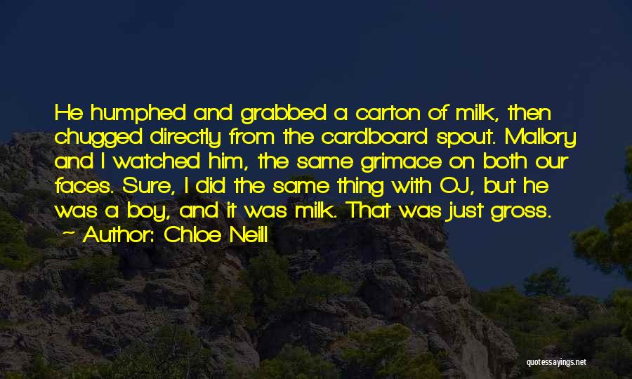 Chloe Neill Quotes: He Humphed And Grabbed A Carton Of Milk, Then Chugged Directly From The Cardboard Spout. Mallory And I Watched Him,