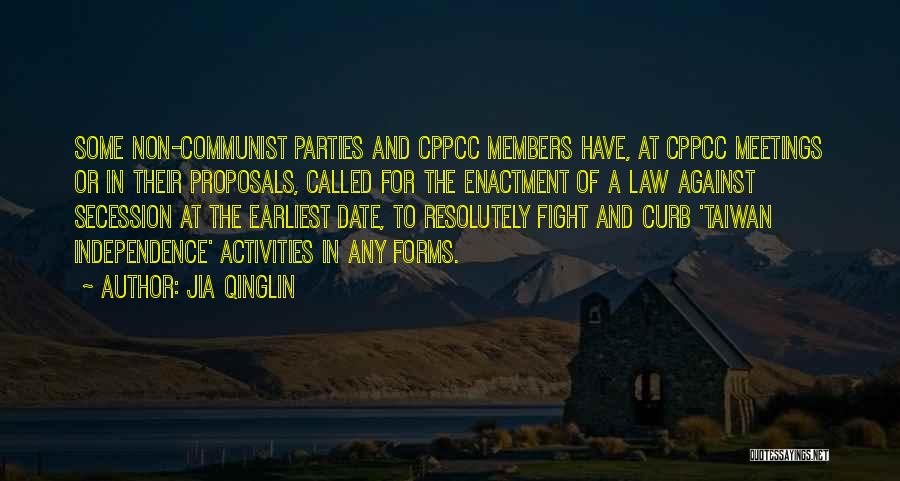 Jia Qinglin Quotes: Some Non-communist Parties And Cppcc Members Have, At Cppcc Meetings Or In Their Proposals, Called For The Enactment Of A