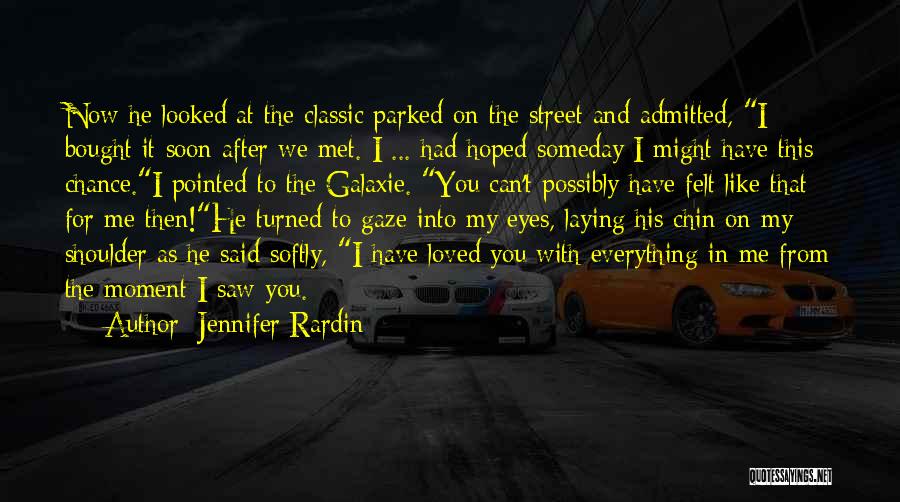 Jennifer Rardin Quotes: Now He Looked At The Classic Parked On The Street And Admitted, I Bought It Soon After We Met. I