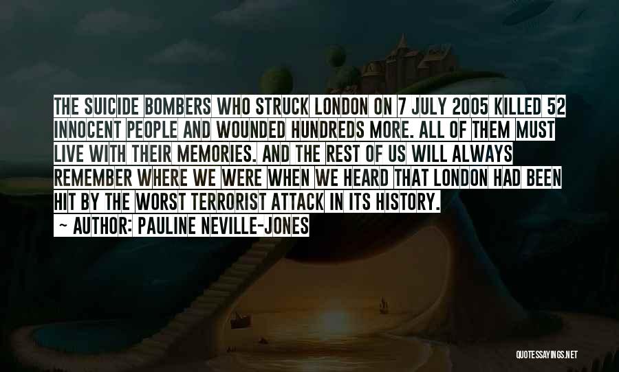 Pauline Neville-Jones Quotes: The Suicide Bombers Who Struck London On 7 July 2005 Killed 52 Innocent People And Wounded Hundreds More. All Of