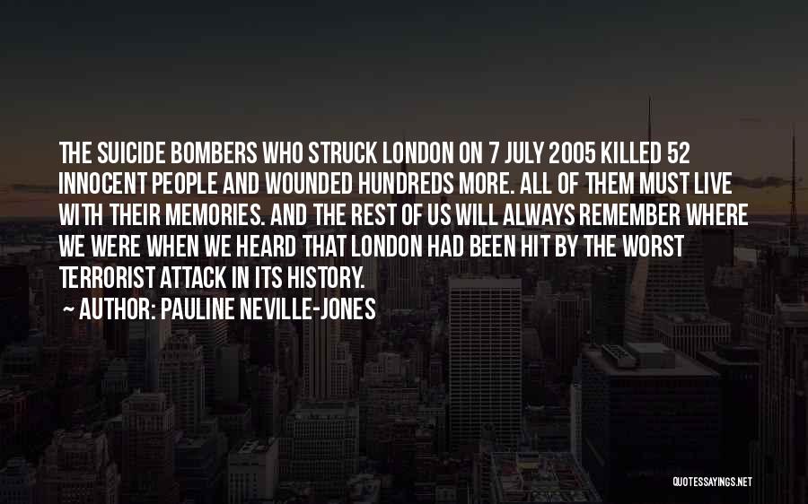 Pauline Neville-Jones Quotes: The Suicide Bombers Who Struck London On 7 July 2005 Killed 52 Innocent People And Wounded Hundreds More. All Of