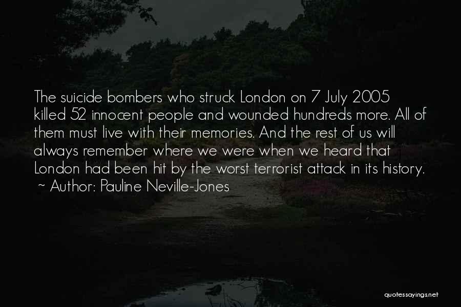 Pauline Neville-Jones Quotes: The Suicide Bombers Who Struck London On 7 July 2005 Killed 52 Innocent People And Wounded Hundreds More. All Of