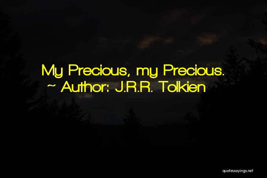 J.R.R. Tolkien Quotes: My Precious, My Precious.