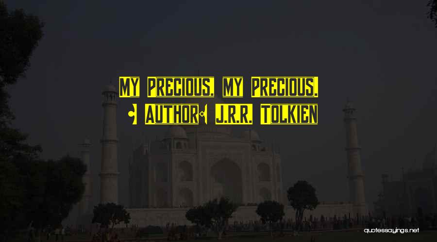 J.R.R. Tolkien Quotes: My Precious, My Precious.