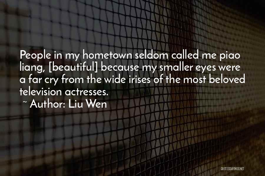 Liu Wen Quotes: People In My Hometown Seldom Called Me Piao Liang, [beautiful] Because My Smaller Eyes Were A Far Cry From The