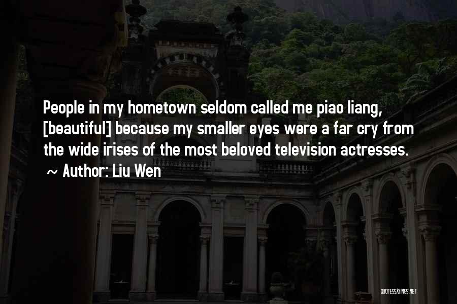 Liu Wen Quotes: People In My Hometown Seldom Called Me Piao Liang, [beautiful] Because My Smaller Eyes Were A Far Cry From The